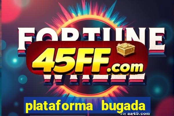 plataforma bugada do tigrinho